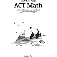The College Panda's ACT Math Advanced Guide and Workbook