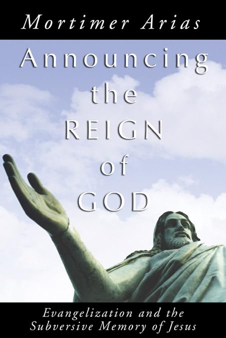 Announcing the Reign of God: Evangelization and the Subversive Memory of Jesus