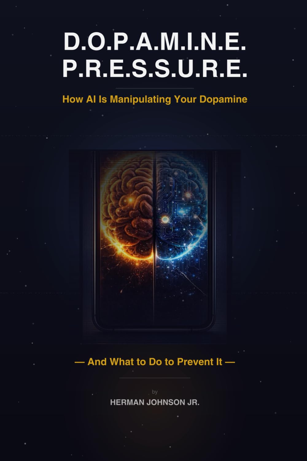 D.O.P.A.M.I.N.E. P.R.E.S.S.U.R.E.: How AI Is Manipulating Your Dopamine - And What to Do to Prevent IT-