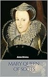  MARY QUEEN OF SCOTS: A Mary Queen of Scots Biography (English Edition)