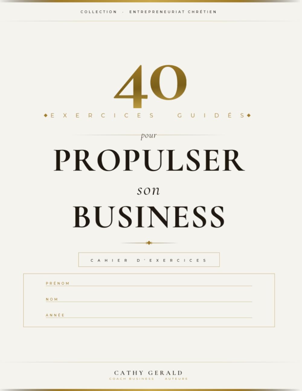 40 exercices pour propulser son business: 40 exercices pour dépasser tes limitations, révéler ton potentiel et accélérer la croissance de ton business