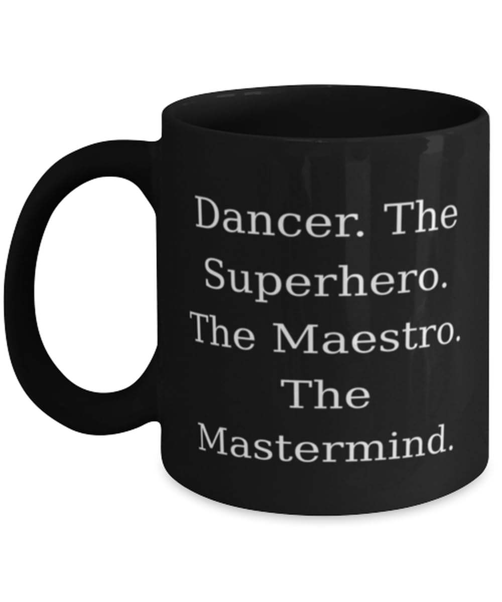 Unique Dancer 11oz 15oz Mug, Dancer. The Superhero. The Maestro. The Mastermind, Present For Friends, Epic Gifts From Coworkers