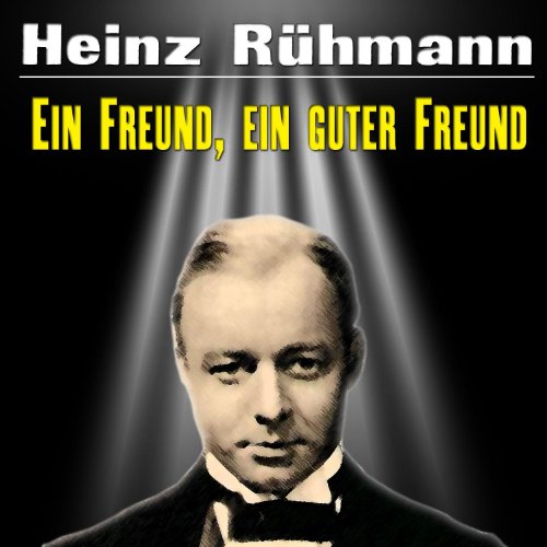 Ein Freund Ein Guter Freund Text Heinz Rühmann