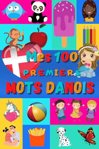 livre Mes 100 premiers mots Danois: Apprendre le Danois enfants 2 à 6 ans | Débuter le Danois bébé, enfant et maternelle | Imagier : 100 belles images ... Danois et traduction en Français | Danemark |