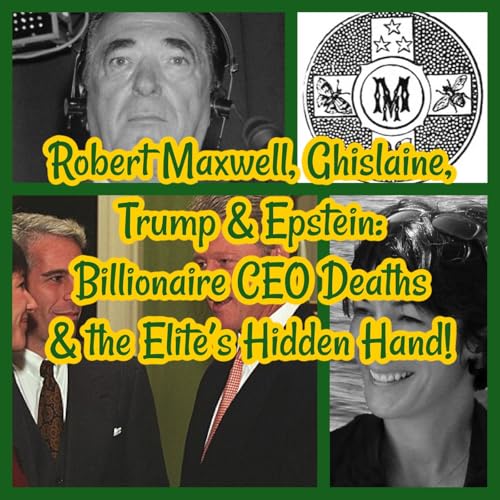 Robert Maxwell, Ghislaine, Trump & Epstein: Billionaire CEO Deaths & the Elite’s Hidden Hand! Podcast Por arte de portada