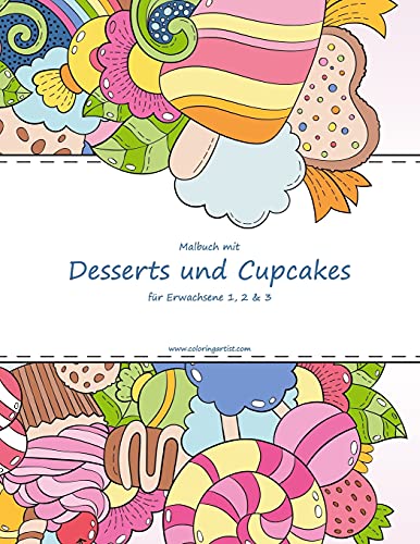 Malbuch mit Desserts und Cupcakes für Erwachsene 1, 2 & 3 (German Edition)