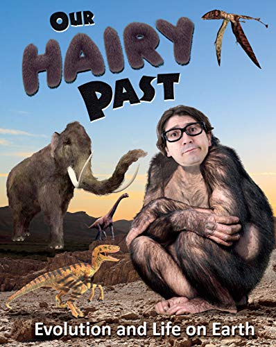 Our Hairy Past: Evolution and Life on Earth (InfoSearch:)