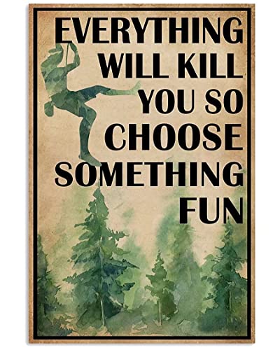 Cartel de metal para escalada en roca, elige algo divertido, cartel de arte vintage, cartel de hojalata rústico para decoración de pared, valla, patio, jardín, casa, pintura de hierro, placa vertical