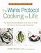The Wahls Protocol Cooking for Life: The Revolutionary Modern Paleo Plan to Treat All Chronic Autoimmune Conditions