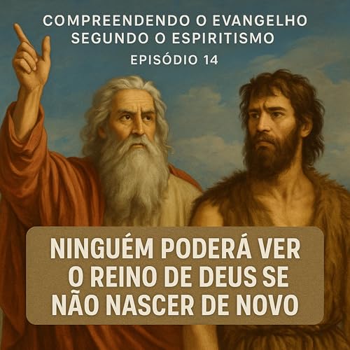 “Ninguém poderá ver o Reino de Deus se não nascer de novo”
