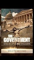 "The Government Shall Be Upon HIS Shoulders" 1945456604 Book Cover