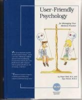 User-friendly Psychology: For Managing Your Medical Practice 1568290454 Book Cover