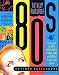 Totally Awesome 80s: A Lexicon of the Music, Videos, Movies, TV Shows, Stars, and Trends of that Decadent Decade