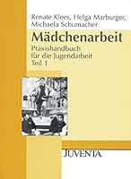 Praxishandbuch für die Jugendarbeit, 2 Tle., Tl.1, Mädchenarbeit 3779902982 Book Cover