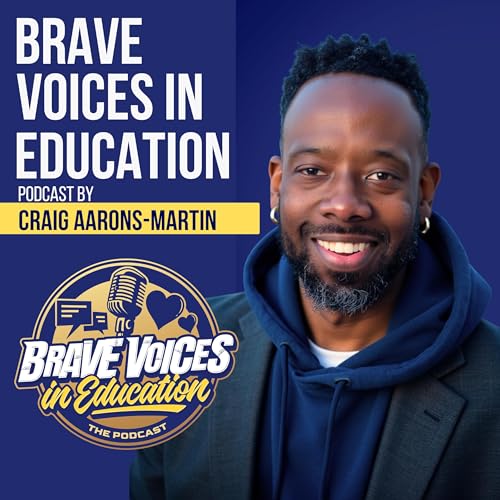 Brave Voices in Education - The Podcast Podcast Por Craig Aarons-Martin arte de portada