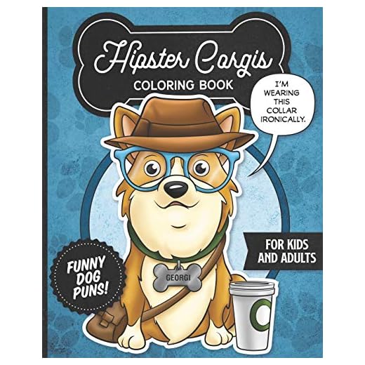 Hipster Corgis Coloring Book- Funny Dog Puns For Kids And Adults: Anti stress activity pages filled with memes of cute corgi puppies wearing dapper ... for animal & pet lovers! (Hipster Pet)
