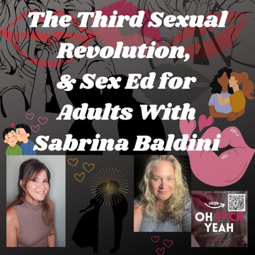 On the Cusp of the Third Sexual Revolution Plus Adult Sex Ed with Educator Sabrina Baldini