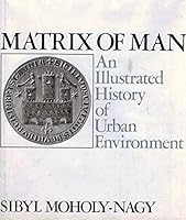 Matrix Of Man: An Illustrated History Of Urban Environment B000Q38WWO Book Cover