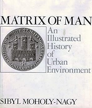 Hardcover Matrix of Man: An Illustrated History of Urban Environment. Book