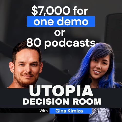 $7,000 for one demo. Or 80 podcasts.