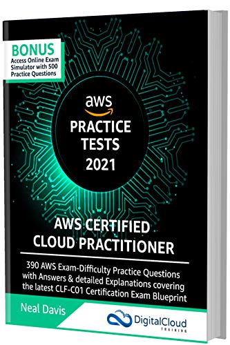 AWS Certified Cloud Practitioner Practice Tests 2021: 390 AWS Practice Exam Questions with Answers, Links & detailed Explanations (English Edition) AWS Certified Cloud Practitioner Practice Tests 2021: 390 AWS Practice Exam Questions with Answers, Links & detailed Explanations (English Edition)