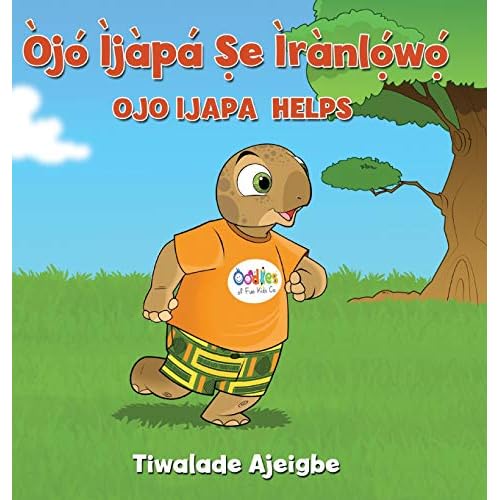 Òjó Ìjàpá Ṣe ìrànlọ́wọ́: Ojo Ijapa Helps: A Yoruba Children's Book