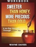 Sweeter Than Honey, More Precious Than Gold Workbook: A 22-Day Journey Through Psalm 119