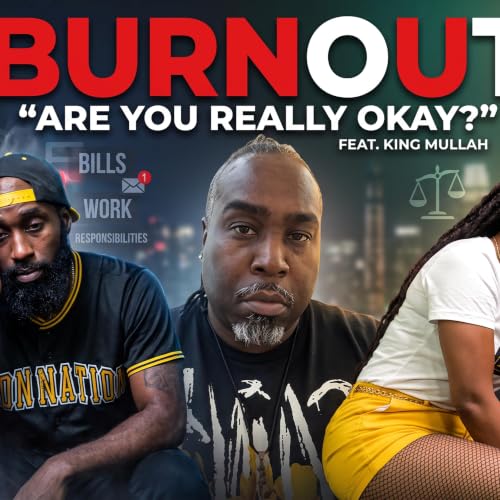BURNOUT: Are You Tired&hellip; or Are You Tired of the Life You&rsquo;re Living? | The Disconnect Podcast ft. King Mullah