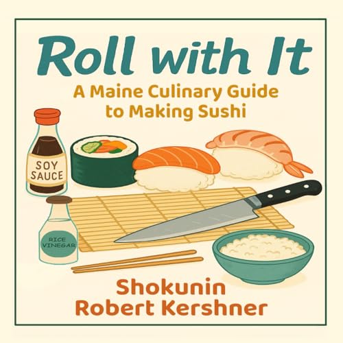 Roll with It: A Maine Culinary Guide to Making Sushi - image 1