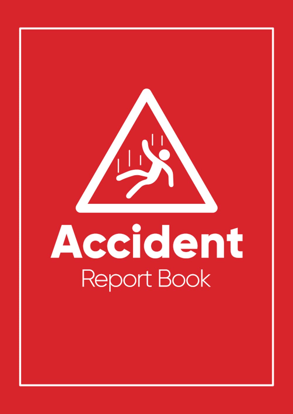Accident Report Book: A4 Health & Safety Incident Report Log Book, For Business Owners Who Are Health And Safety Compliant, Record All Accidents, Incidents & Injuries.