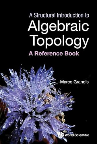 A Structural Introduction to Algebraic Topology: A Reference Book