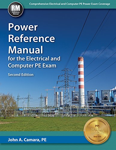 Power Reference Manual for the Electrical and Computer PE Exam Second Edition, New Edition Power Reference Manual for the Electrical and Computer PE Exam Second Edition, New Edition
