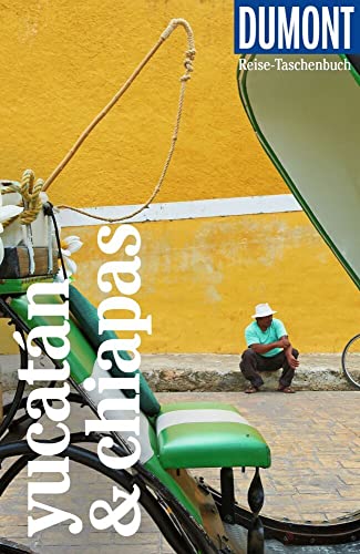 DUMONT Reise-Taschenbuch Reiseführer Yucatán & Chiapas: Reiseführer plus Reisekarte. Mit individuellen Autorentipps und vielen Touren.
