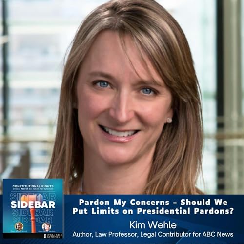 Pardon My Concerns - Should We Put Limits on Presidential Pardons? with Kim Wehle