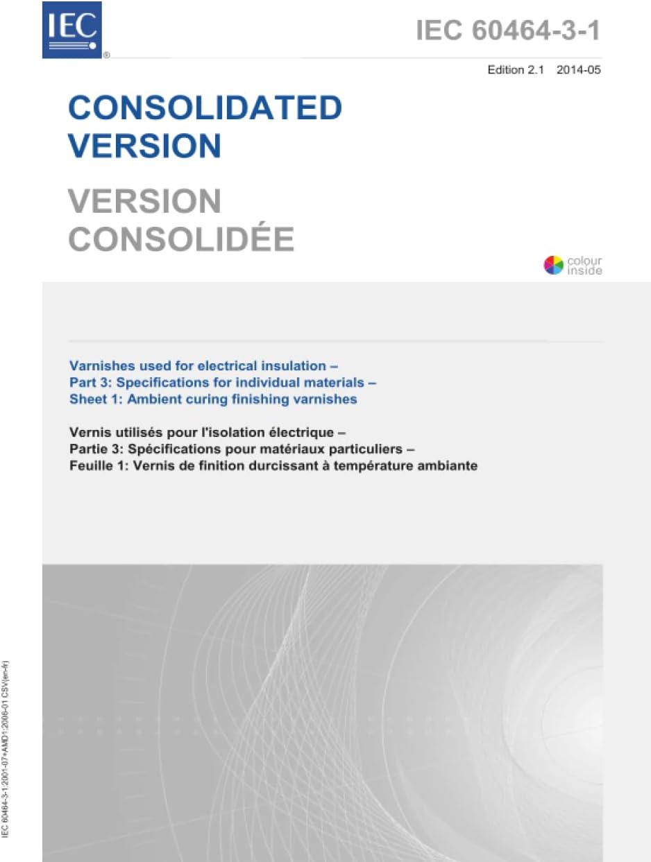 IEC 60464-3-1 Ed. 2.1 b:2014, Second Edition: Varnishes used for electrical insulation - Part 3: Specificationsfor individual materials - Sheet 1: Ambient curing finishing varnishes