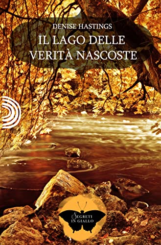 Il lago delle verità nascoste: (Collana Segreti in giallo) (Italian Edition)