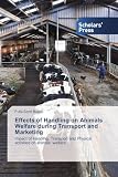 Effects of Handling on Animals Welfare during Transport and Marketing: Impact of Handling, Transport and Physical activities on animals’ welfare