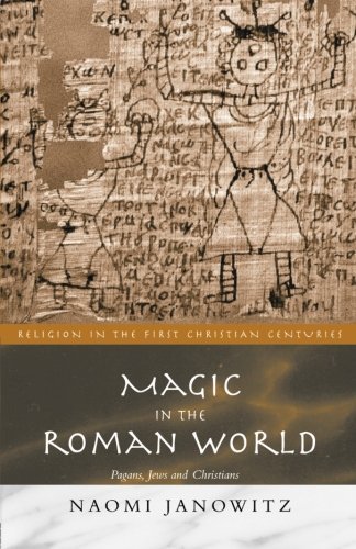 Jews And Magic Magic in the Roman World: Pagans, Jews and Christians (Religion in the ...