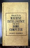 Projects in machine intelligence for your home computer