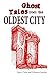 Ghost Tales from the Oldest City
