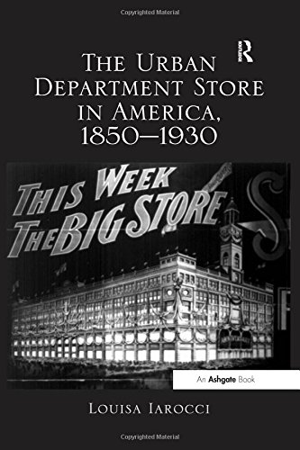 The Urban Department Store in America, 1850-1930