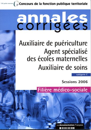Auxiliaire de puériculture.Agent spécialisé des écoles maternelles. Auxiliaire de soins. Catégorie C - Filière médico-sociale - Sessions 2006