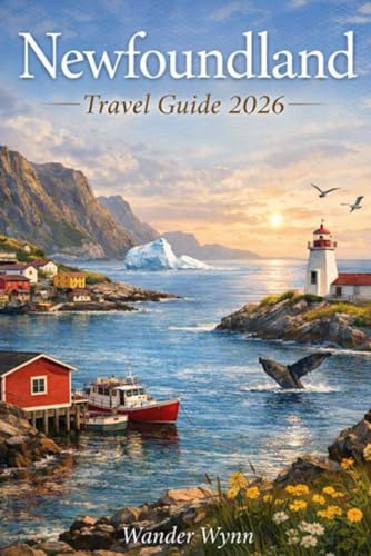 Newfoundland and Labrador Travel Guide 2026: Where To Go, What to See and How to Experience Canada's Wild East Coast