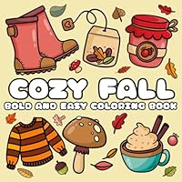Cozy Fall Bold and Easy Coloring Book: Cute Cozy Autumn Spaces Big and Simple Coloring Book for Kids, Teens, and Adults Relaxation B0DG34SLPW Book Cover