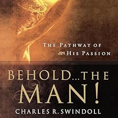Behold... the Man! Audiolibro Por Charles R. Swindoll arte de portada