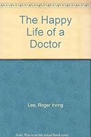 The Happy Life of a Doctor B0007DRIIC Book Cover