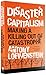 Disaster Capitalism: Making a Killing Out of Catastrophe