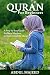 Quran: Quran for Beginners - A Step By Step Study Guide For New Muslims to Understand the Quran ( + Gift Inside )