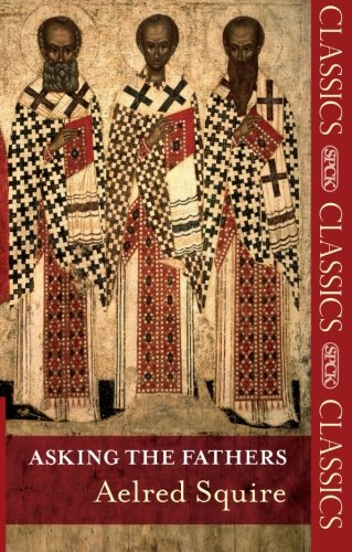 SpckAsking The Fathers 2nd Edition Clas (Spck Classics)