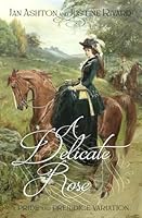 A Delicate Rose: A Pride and Prejudice Variation (Dearly Love a Laugh) 1967030022 Book Cover